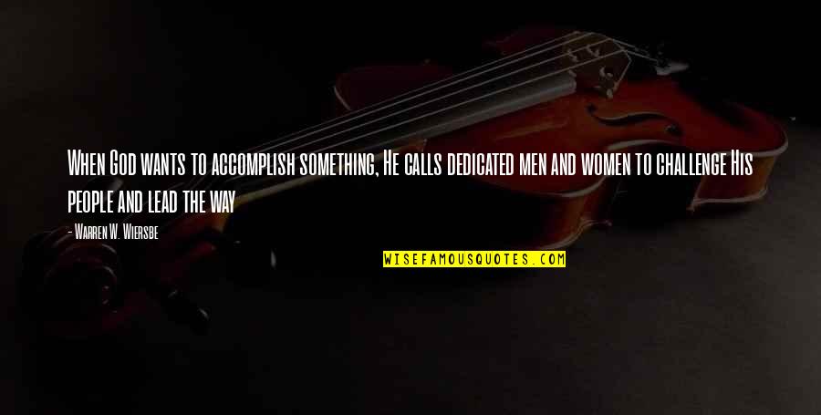 Wiersbe Warren Quotes By Warren W. Wiersbe: When God wants to accomplish something, He calls Wiersbe Warren Quotes By Warren W. Wiersbe: When God wants to accomplish something, He calls