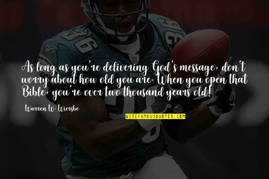 Wiersbe Warren Quotes By Warren W. Wiersbe: As long as you're delivering God's message, don't Wiersbe Warren Quotes By Warren W. Wiersbe: As long as you're delivering God's message, don't