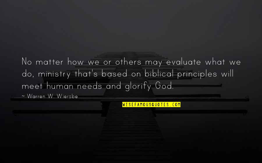 Wiersbe Warren Quotes By Warren W. Wiersbe: No matter how we or others may evaluate Wiersbe Warren Quotes By Warren W. Wiersbe: No matter how we or others may evaluate