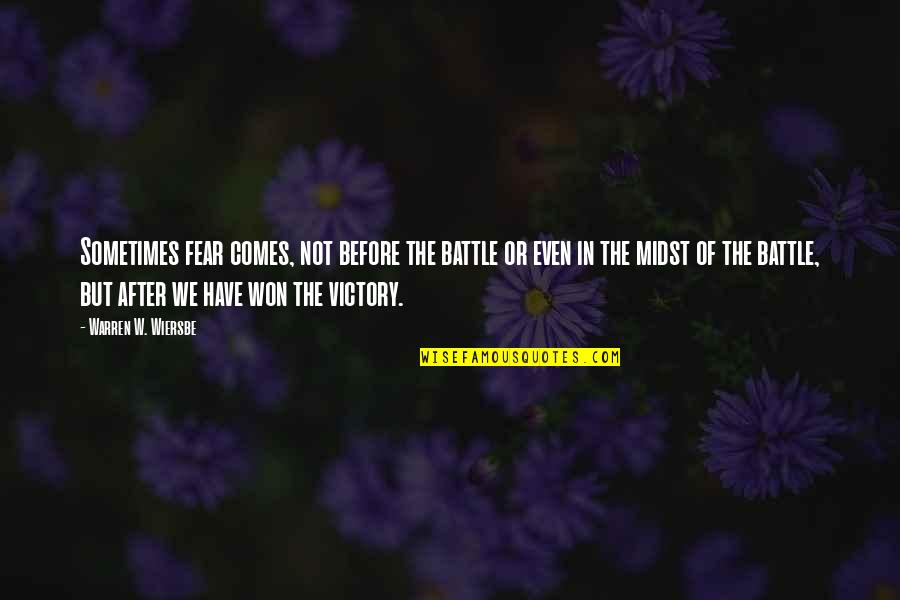Wiersbe Warren Quotes By Warren W. Wiersbe: Sometimes fear comes, not before the battle or Wiersbe Warren Quotes By Warren W. Wiersbe: Sometimes fear comes, not before the battle or