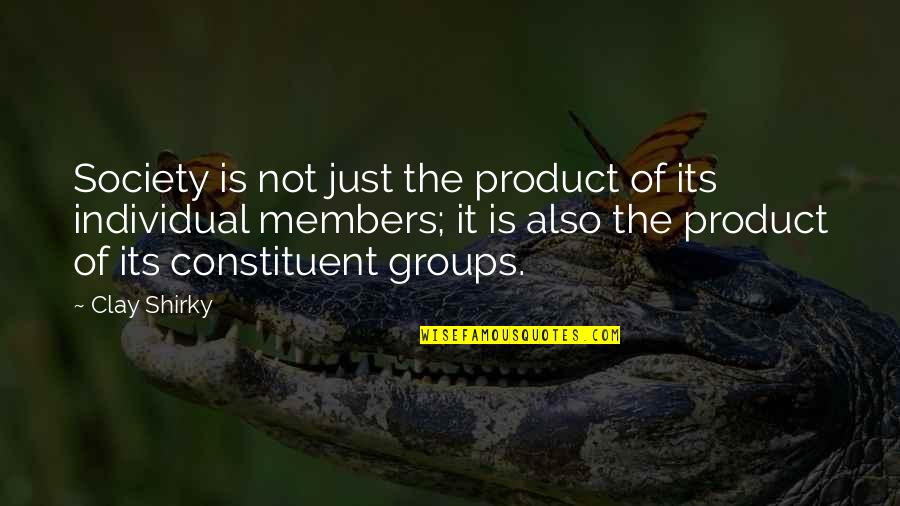 Wierszyki Quotes By Clay Shirky: Society is not just the product of its