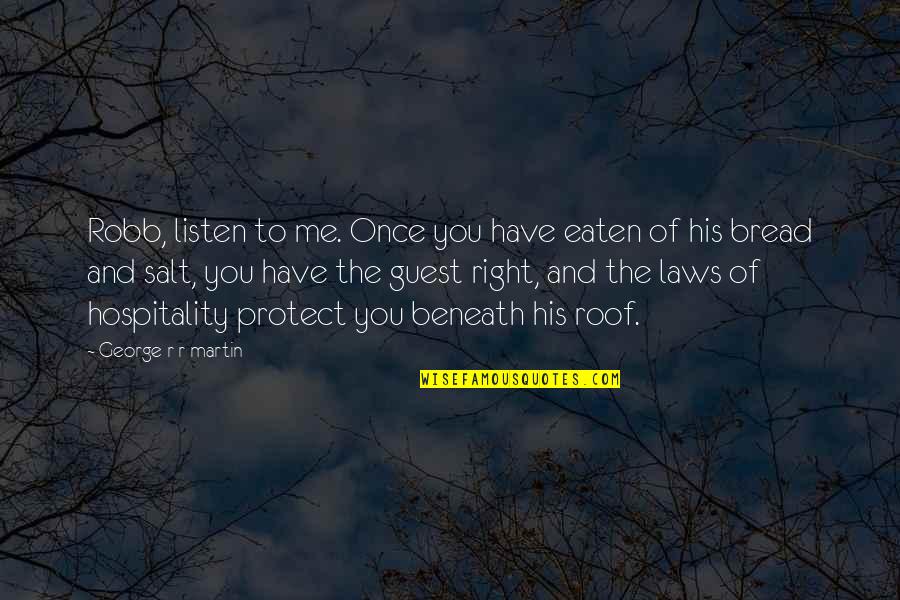 Wierszyki Quotes By George R R Martin: Robb, listen to me. Once you have eaten Wierszyki Quotes By George R R Martin: Robb, listen to me. Once you have eaten