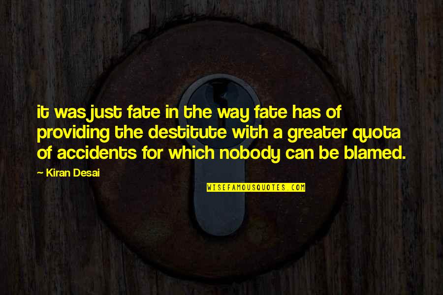 Wierszyki Quotes By Kiran Desai: it was just fate in the way fate Wierszyki Quotes By Kiran Desai: it was just fate in the way fate