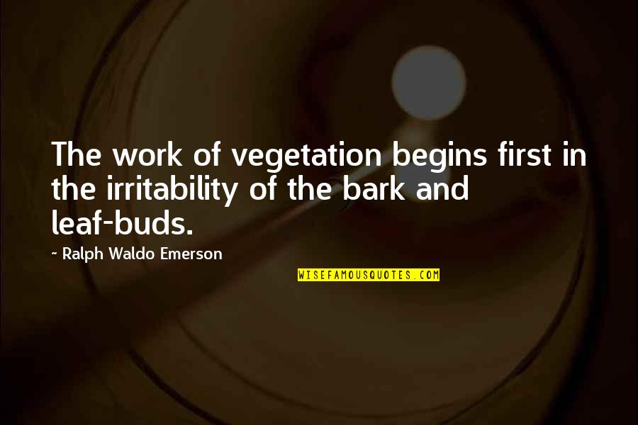 Wierszyki Quotes By Ralph Waldo Emerson: The work of vegetation begins first in the Wierszyki Quotes By Ralph Waldo Emerson: The work of vegetation begins first in the