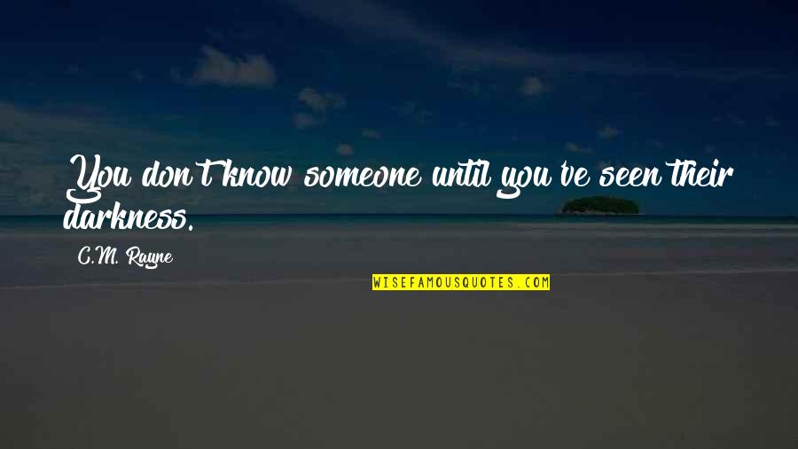 Wierzba Iwa Quotes By C.M. Rayne: You don't know someone until you've seen their