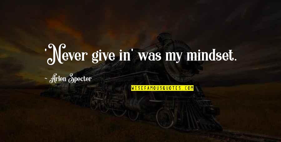 Wiesbaden Garrison Quotes By Arlen Specter: 'Never give in' was my mindset. Wiesbaden Garrison Quotes By Arlen Specter: 'Never give in' was my mindset.