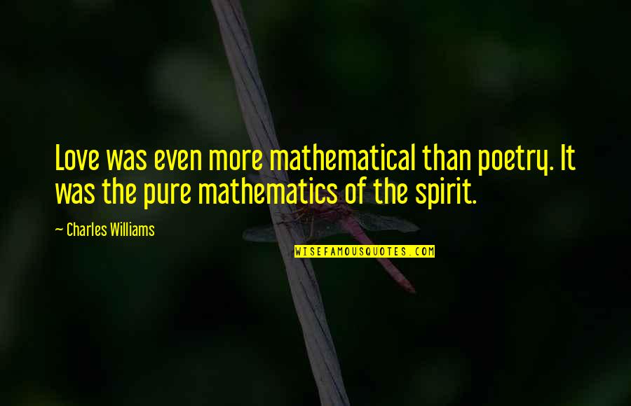 Wiesbauer Crane Quotes By Charles Williams: Love was even more mathematical than poetry. It