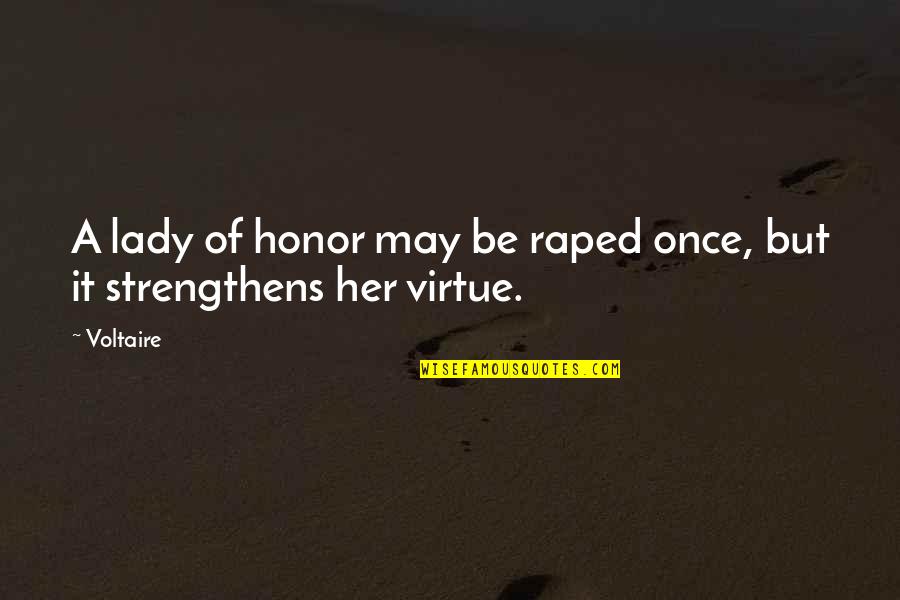 Wiesiolek Ogrodowy Quotes By Voltaire: A lady of honor may be raped once,