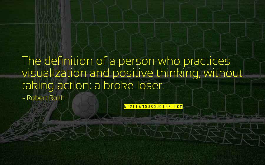Wiess Manfred Quotes By Robert Rolih: The definition of a person who practices visualization Wiess Manfred Quotes By Robert Rolih: The definition of a person who practices visualization