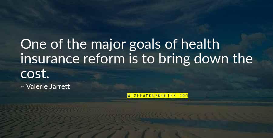 Wiest Quotes By Valerie Jarrett: One of the major goals of health insurance