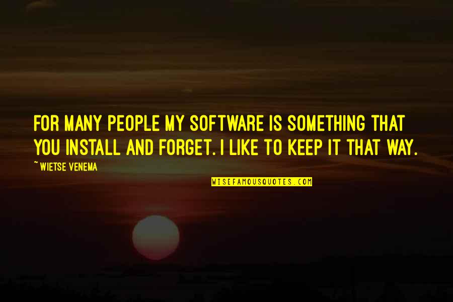 Wietse Venema Quotes By Wietse Venema: For many people my software is something that