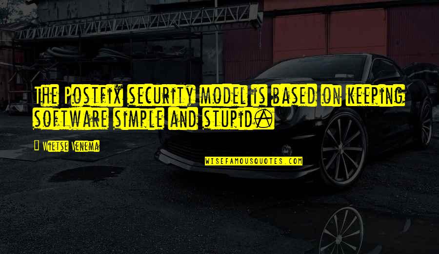 Wietse Venema Quotes By Wietse Venema: The Postfix security model is based on keeping