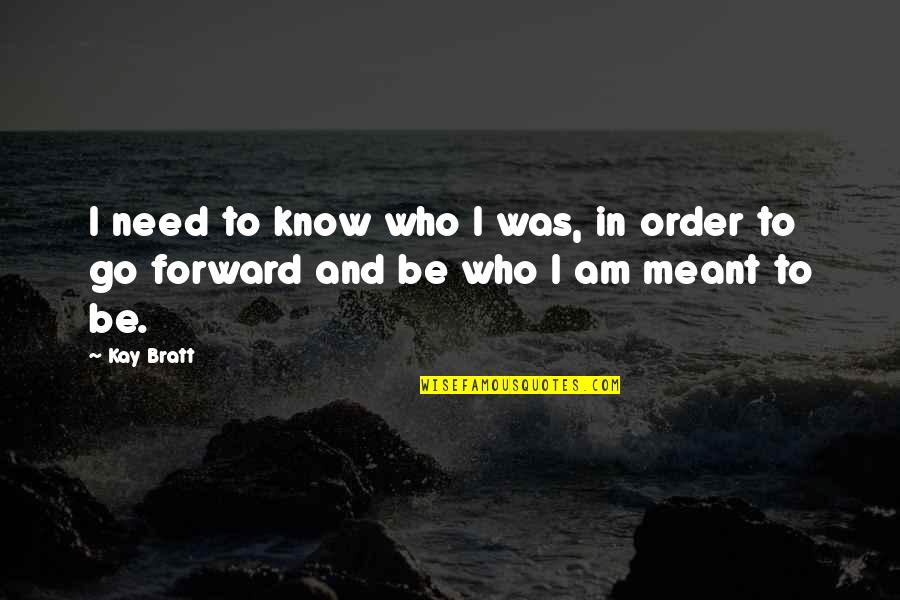 Wietsewind Quotes By Kay Bratt: I need to know who I was, in
