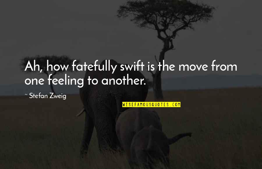 Wietze Adema Quotes By Stefan Zweig: Ah, how fatefully swift is the move from