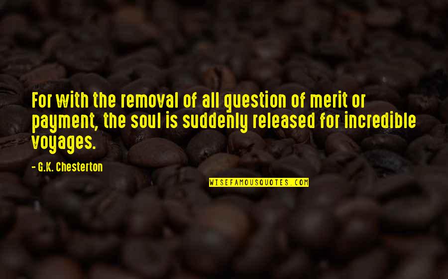 Wietzes Quotes By G.K. Chesterton: For with the removal of all question of Wietzes Quotes By G.K. Chesterton: For with the removal of all question of