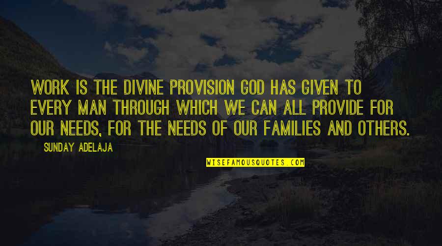 Wieyx Quotes By Sunday Adelaja: Work is the divine provision God has given Wieyx Quotes By Sunday Adelaja: Work is the divine provision God has given