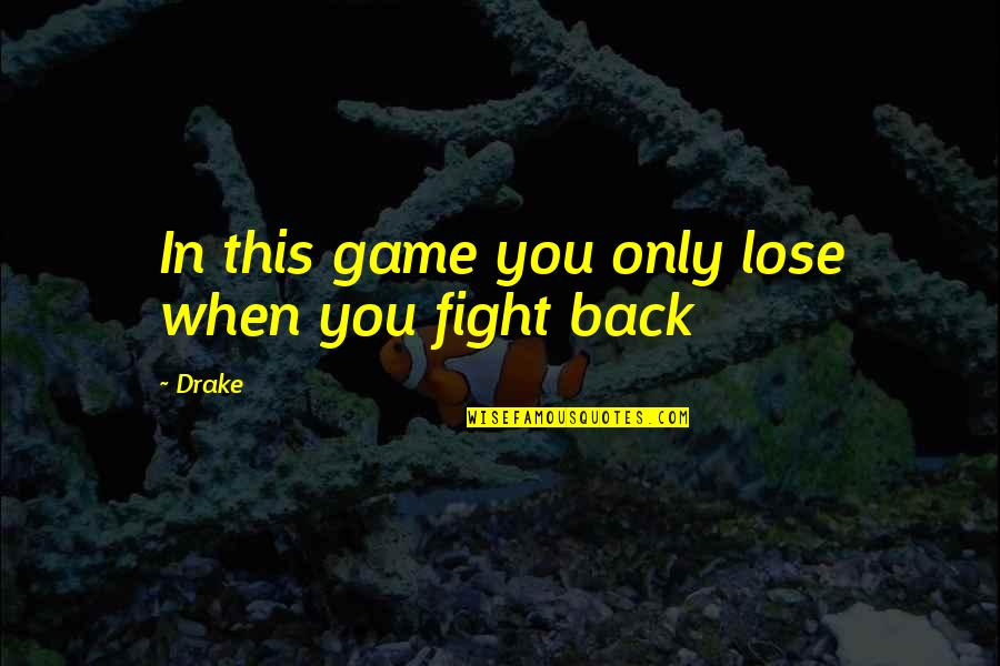 Wieza Hanoi Gra Online Quotes By Drake: In this game you only lose when you