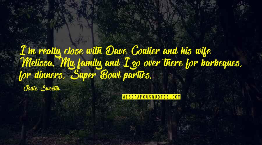 Wife And Family Quotes By Jodie Sweetin: I'm really close with Dave Coulier and his Wife And Family Quotes By Jodie Sweetin: I'm really close with Dave Coulier and his