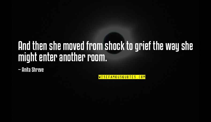 Wife And Life Quotes By Anita Shreve: And then she moved from shock to grief