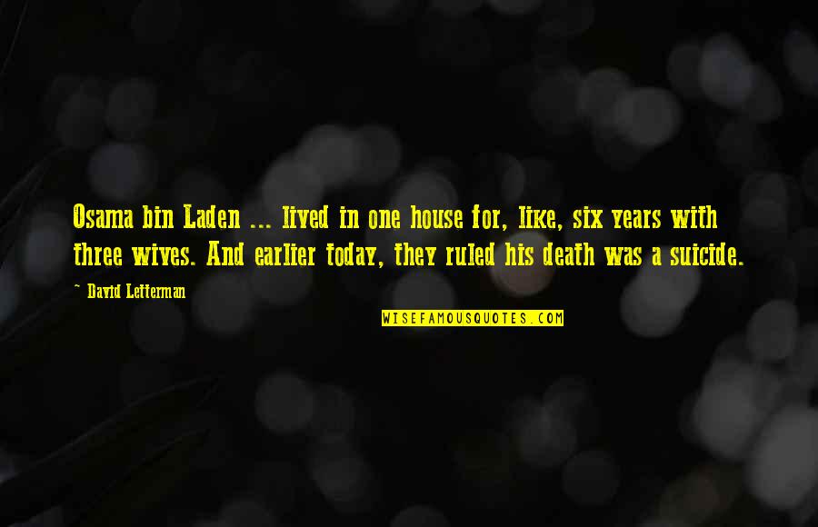 Wife Death Quotes By David Letterman: Osama bin Laden ... lived in one house