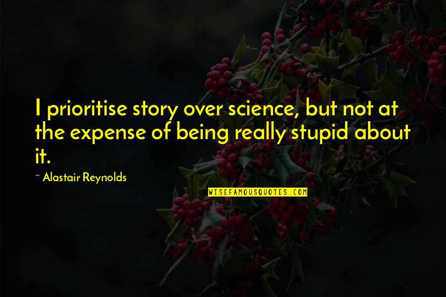 Wife Dying Quotes By Alastair Reynolds: I prioritise story over science, but not at
