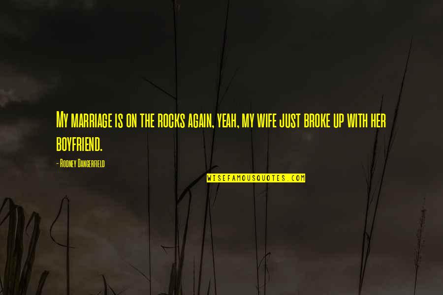 Wife Is At It Again Quotes By Rodney Dangerfield: My marriage is on the rocks again, yeah, Wife Is At It Again Quotes By Rodney Dangerfield: My marriage is on the rocks again, yeah,