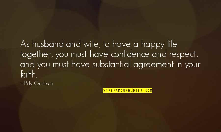 Wife Is Not Happy Quotes By Billy Graham: As husband and wife, to have a happy Wife Is Not Happy Quotes By Billy Graham: As husband and wife, to have a happy