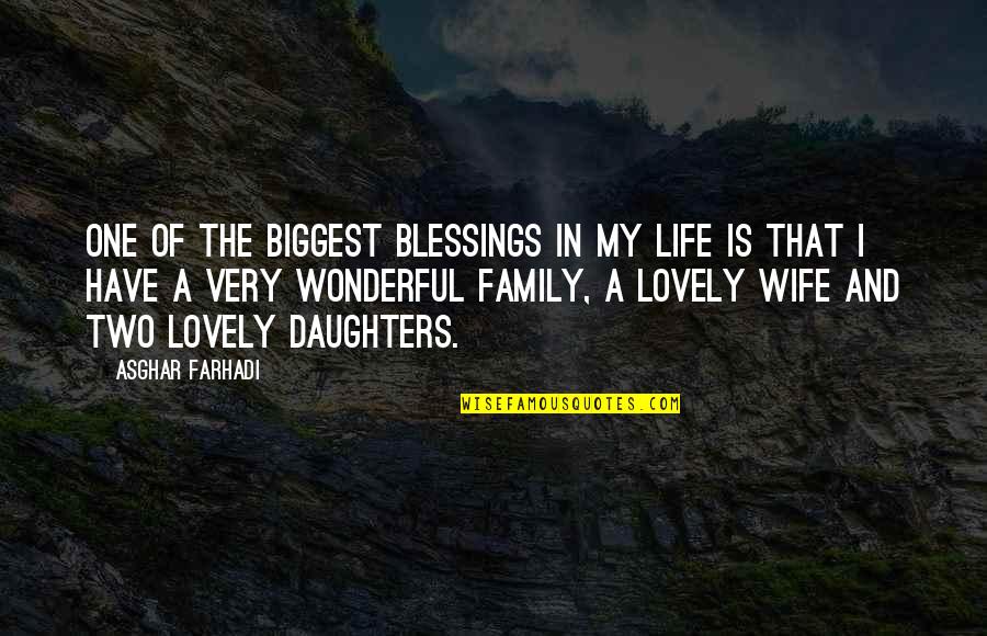 Wife Life Quotes By Asghar Farhadi: One of the biggest blessings in my life