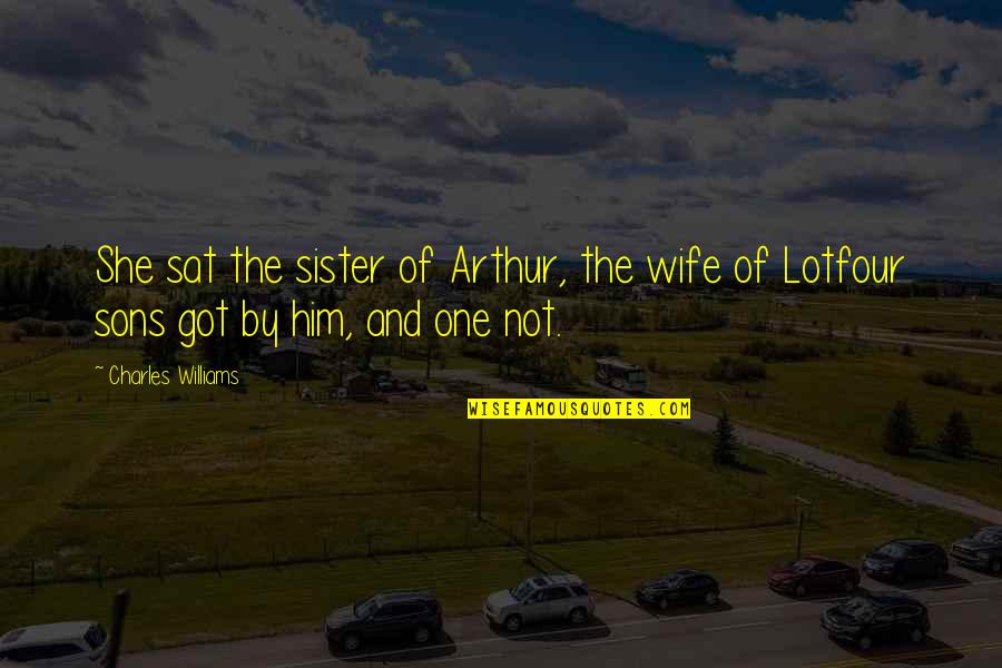 Wife Sister Quotes By Charles Williams: She sat the sister of Arthur, the wife