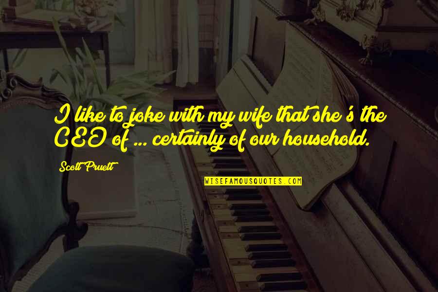 Wife That Quotes By Scott Pruett: I like to joke with my wife that