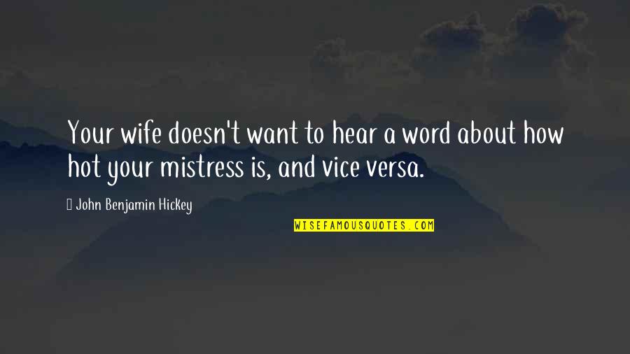 Wife Versus Mistress Quotes By John Benjamin Hickey: Your wife doesn't want to hear a word