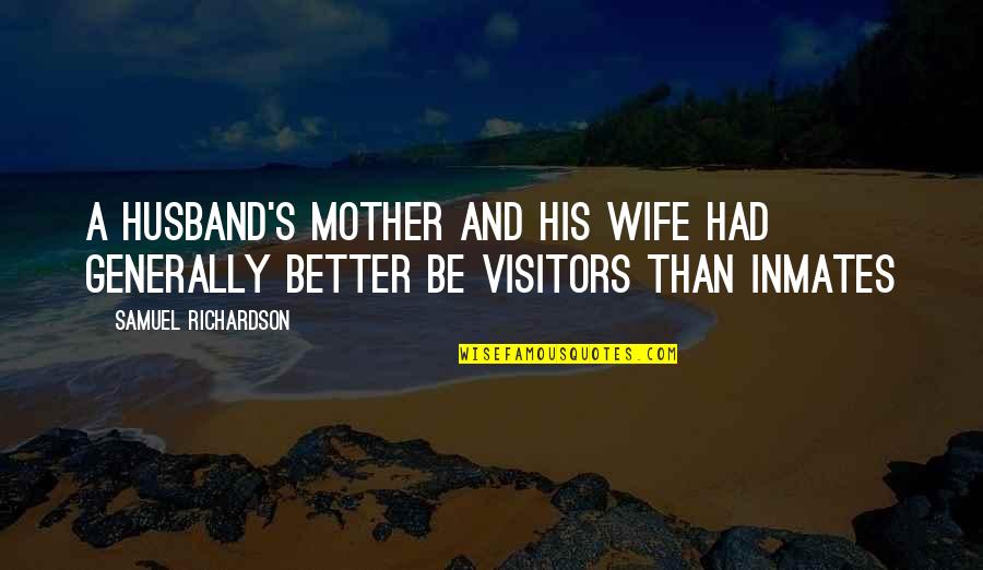 Wife Vs Mother Quotes By Samuel Richardson: A husband's mother and his wife had generally