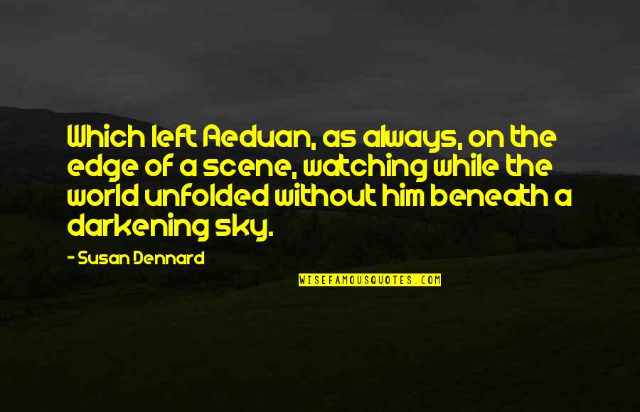 Wiferos Quotes By Susan Dennard: Which left Aeduan, as always, on the edge