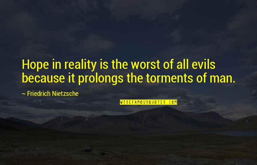 Wifery Dictionary Quotes By Friedrich Nietzsche: Hope in reality is the worst of all
