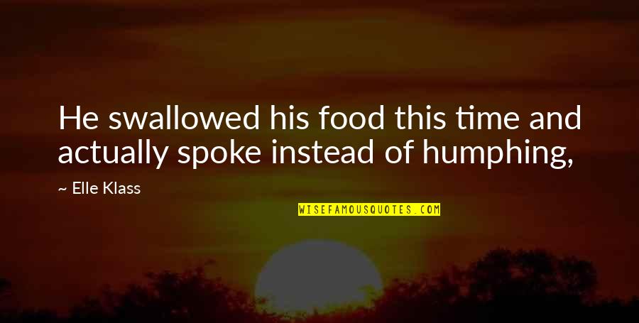 Wifey And Hubby Quotes By Elle Klass: He swallowed his food this time and actually