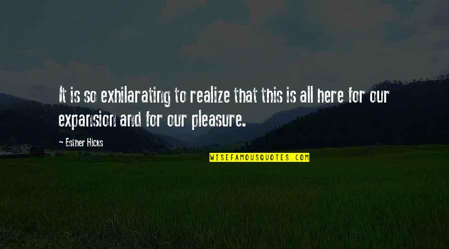 Wiffle Balls Quotes By Esther Hicks: It is so exhilarating to realize that this