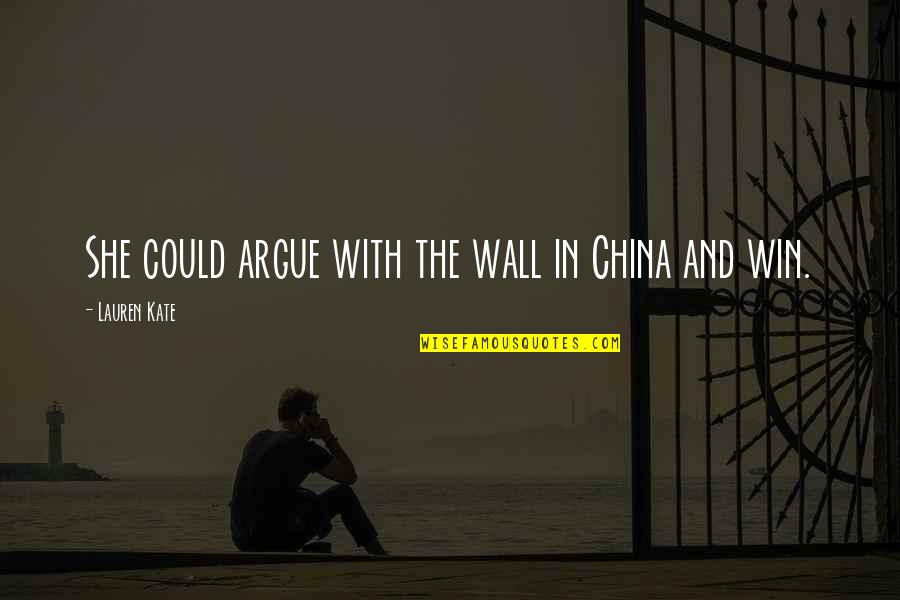 Wige Quotes By Lauren Kate: She could argue with the wall in China