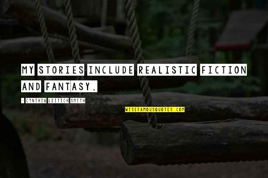 Wiggalicious Wigs Quotes By Cynthia Leitich Smith: My stories include realistic fiction and fantasy. Wiggalicious Wigs Quotes By Cynthia Leitich Smith: My stories include realistic fiction and fantasy.