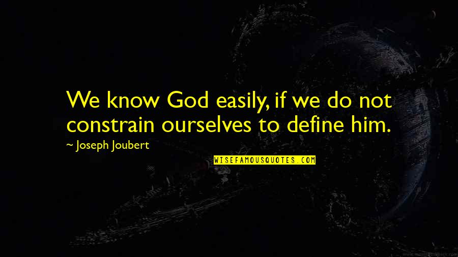 Wiggert Brothers Quotes By Joseph Joubert: We know God easily, if we do not