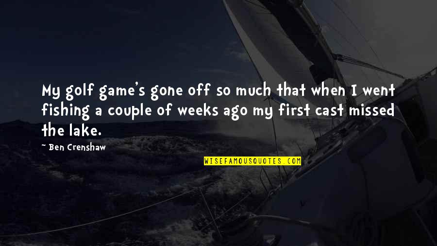 Wiggett Construction Quotes By Ben Crenshaw: My golf game's gone off so much that Wiggett Construction Quotes By Ben Crenshaw: My golf game's gone off so much that