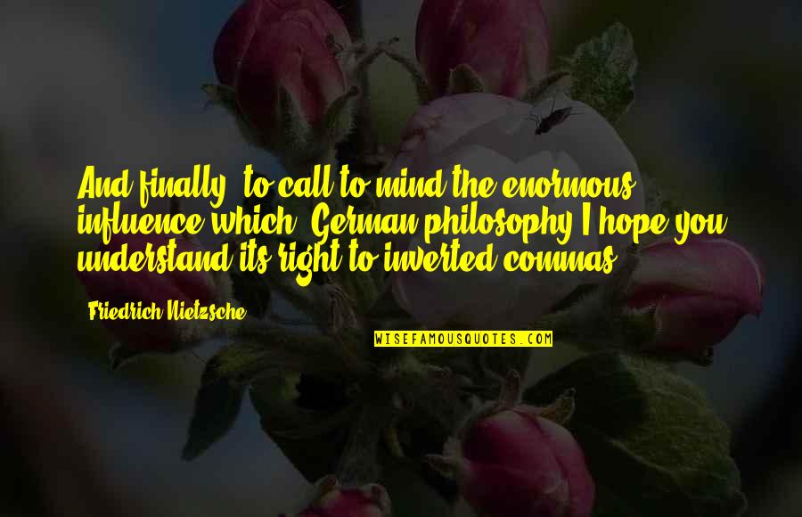 Wiggly Quotes By Friedrich Nietzsche: And finally, to call to mind the enormous