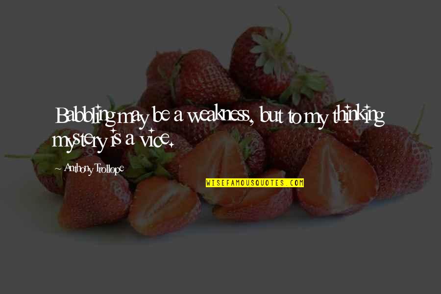 Wiggly Safari Quotes By Anthony Trollope: Babbling may be a weakness, but to my Wiggly Safari Quotes By Anthony Trollope: Babbling may be a weakness, but to my
