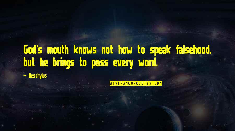 Wiggo Cycling Quotes By Aeschylus: God's mouth knows not how to speak falsehood,