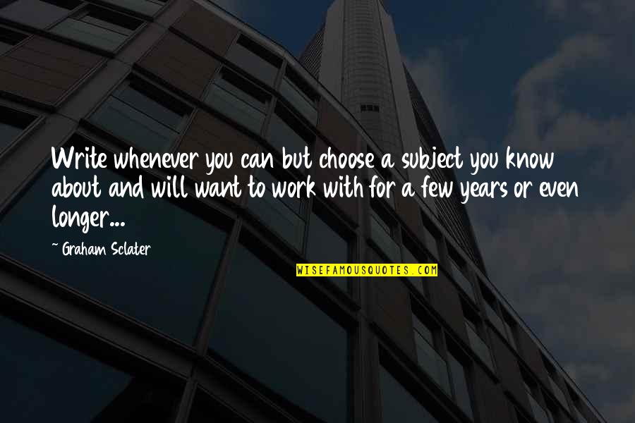 Wiggo Cycling Quotes By Graham Sclater: Write whenever you can but choose a subject Wiggo Cycling Quotes By Graham Sclater: Write whenever you can but choose a subject
