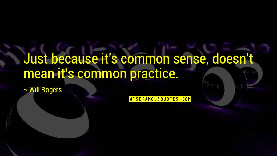 Wiggum Chili Quotes By Will Rogers: Just because it's common sense, doesn't mean it's