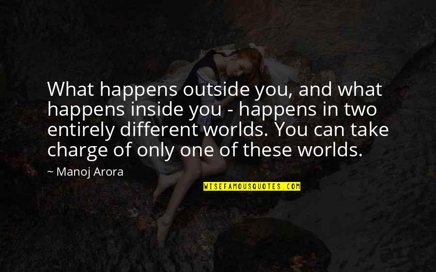 Wigmore High School Quotes By Manoj Arora: What happens outside you, and what happens inside Wigmore High School Quotes By Manoj Arora: What happens outside you, and what happens inside