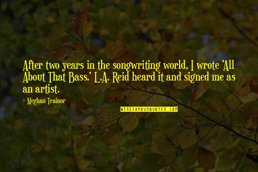 Wigmore High School Quotes By Meghan Trainor: After two years in the songwriting world, I Wigmore High School Quotes By Meghan Trainor: After two years in the songwriting world, I