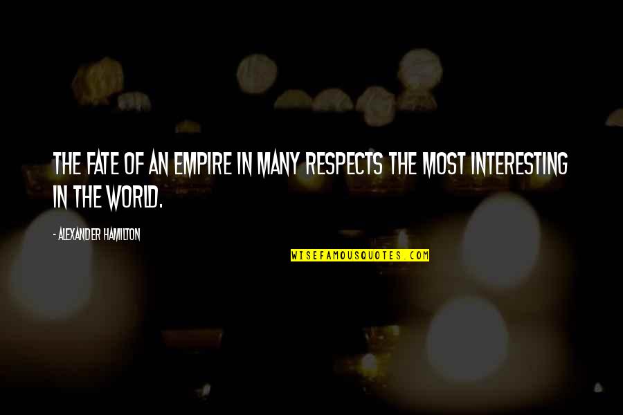 Wigsbyweaveguru Quotes By Alexander Hamilton: the fate of an empire in many respects Wigsbyweaveguru Quotes By Alexander Hamilton: the fate of an empire in many respects