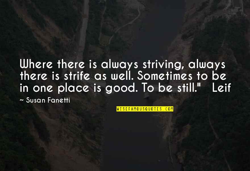 Wigutow Quotes By Susan Fanetti: Where there is always striving, always there is