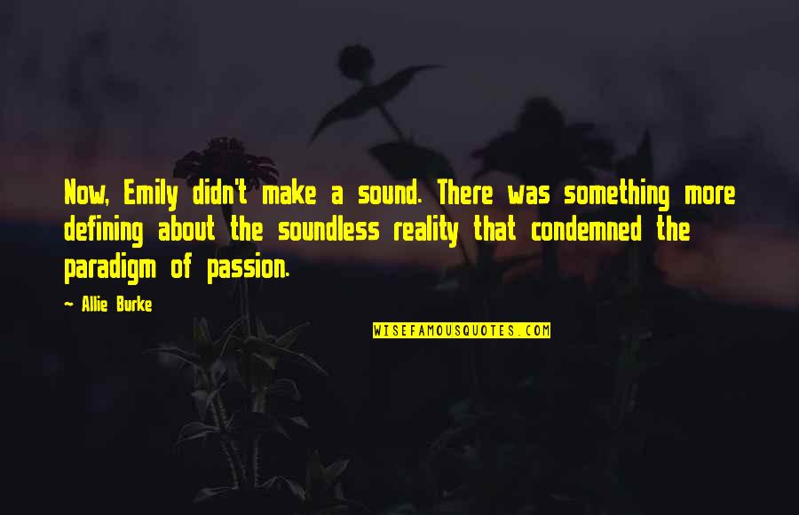 Wihlborg Entertainment Quotes By Allie Burke: Now, Emily didn't make a sound. There was Wihlborg Entertainment Quotes By Allie Burke: Now, Emily didn't make a sound. There was